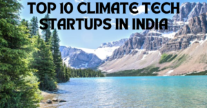 TOP 10 CLIMATE TECH STARTUPS IN INDIA