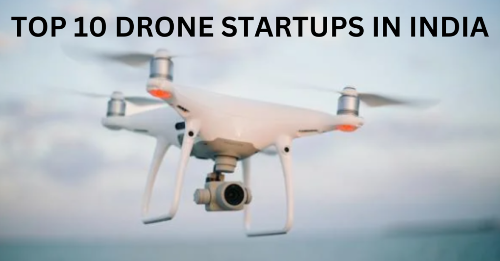 TOP 10 DRONE STARTUPS IN INDIA
