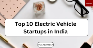 TOP 10 Electric Vehicle Startups in India