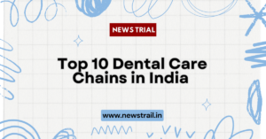 Top 10 Dental Care Chains in India
