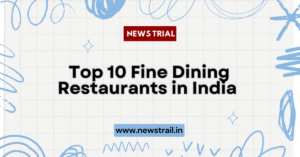 Top 10 Fine Dining Restaurants in India