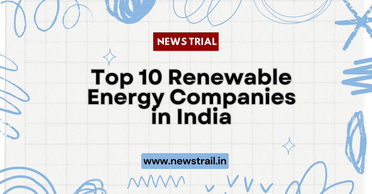 Top 10 Renewable Energy Companies in India