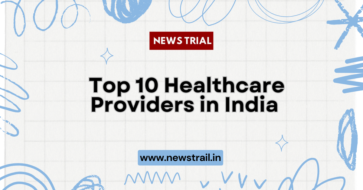 Top 10 Healthcare Providers in India