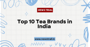 Top 10 Tea Brands in India