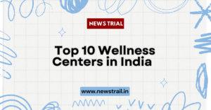 Top 10 Wellness Centers in India