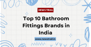 Top 10 Bathroom Fittings Brands in India