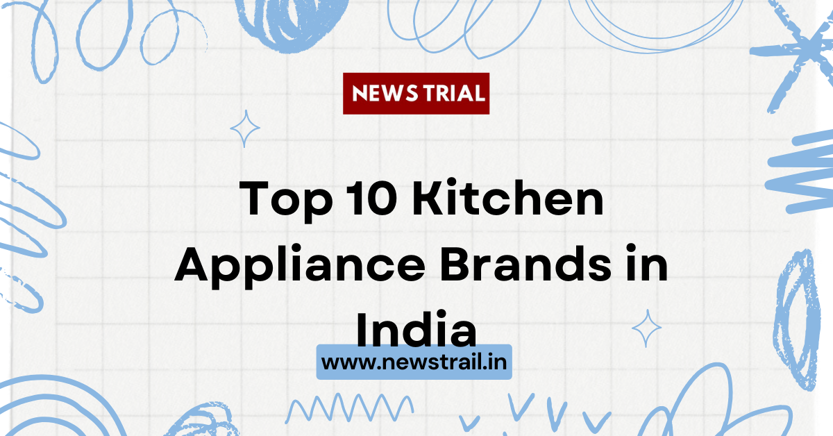 Top 10 Kitchen Appliance Brands in India